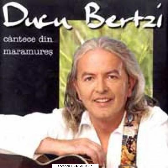 Ducu Bertzi - Cantece din Maramures - DOWNLOAD Ducu Bertzi - Cantece din - Muzica Romaneasca(Diverse)